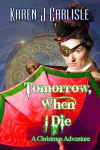 Tomorrow, When I Die: A Christmas Adventure
