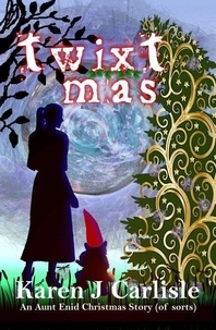 Meilleur livre gratuit téléchargements Twixtmas: An Aunt Enid Christmas Story of sorts - The Aunt Enid Mysteries, #3 par Karen J. Carlisle FB2 CHM
