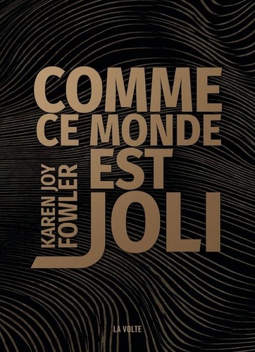 Karen Joy Fowler - Comme ce monde est joli.