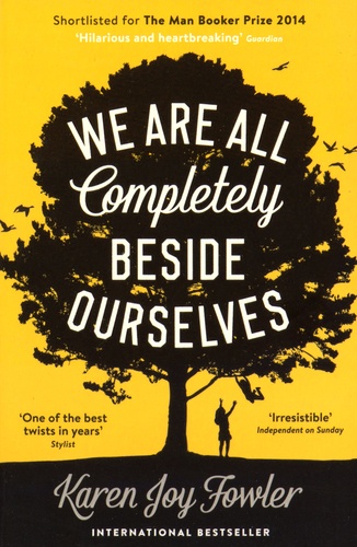 Karen Joy Fowler - We are All Completely Beside Ourselves.