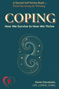 Coping: How We Survive to How We Thrive