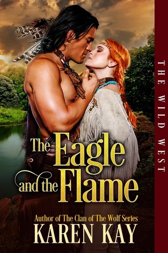  Karen Kay - The Eagle and the Flame - The Wild West, #1.