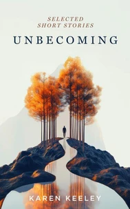 Unbecoming: Selected Short Stories
