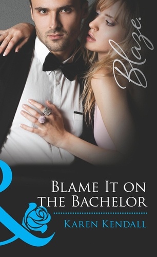 Karen Kendall - Blame It on the Bachelor.