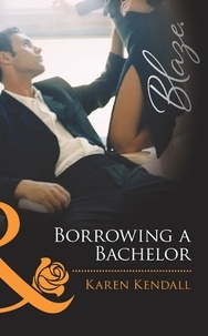 Karen Kendall - Borrowing a Bachelor.