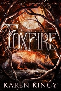  Karen Kincy - Foxfire - A Beautiful and Deadly Secret, #2.