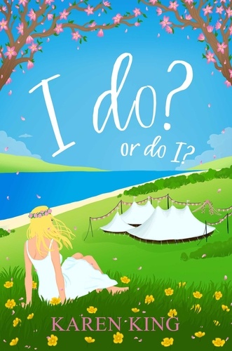 I do - or do I?. An utterly hilarious and heartwarming romance