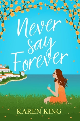 Never Say Forever. an uplifting and feel-good summer romance