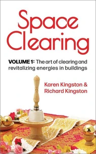Space Clearing, Volume 1: The art of clearing and revitalizing energies in buildings
