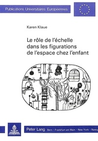 Karen Klaue - Le rôle de l'échelle dans les figurations de l'espace chez l'enfant.