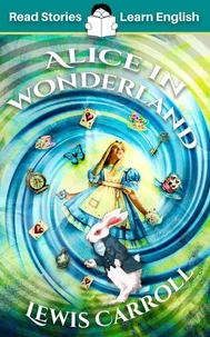 Alice in Wonderland: CEFR level A1+ (ELT Graded Reader)