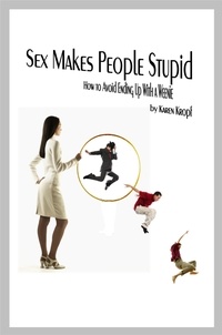  Karen Kropf - Sex Makes People Stupid.