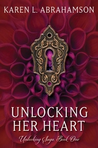  Karen L. Abrahamson - Unlocking Her Heart - Unlocking Series, #1.