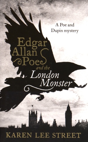 Karen Lee Street - Edgar Allan Poe and the London Monster.