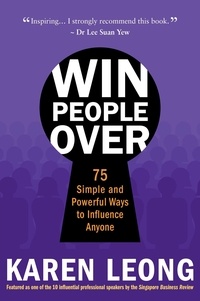  Karen Leong - Win People Over: 75 Simple and Powerful Ways to Influence Anyone.