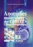 Karen Leroy et Patricia de Cremoux - Anomalies moléculaires des cancers : ciblage thérapeutique.