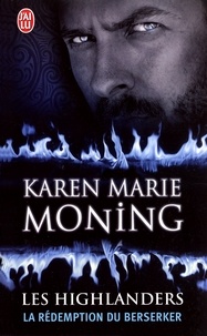 Karen Marie Moning - Les Highlanders Tome 2 : La rédemption du Berserker.