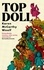 TOP DOLL. ‘If you read one novel this year, let it be Top Doll’ Malika Booker