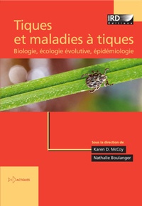 Karen McCoy et Nathalie Boulanger - Tiques et maladies à tiques - Biologie, écologie évolutive, épidémiologie.