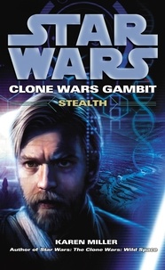 Karen Miller - Star Wars: Clone Wars Gambit - Stealth.