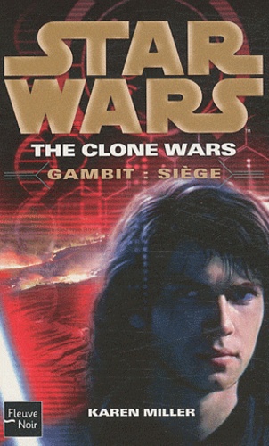 Karen Miller - The Clone Wars  : Gambit : siège.