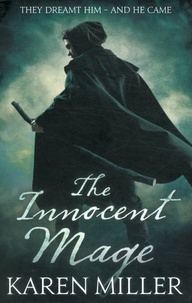 Karen Miller - The Innocent Mage - Kingmaker, Kingbreaker Book One.