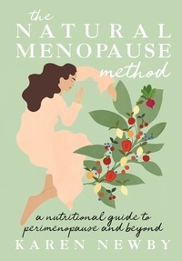Karen Newby - The Natural Menopause Method - A nutritional guide through perimenopause and beyond.