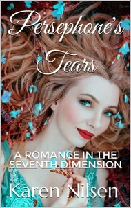 Persephone's Tears: A Romance in the Seventh Dimension