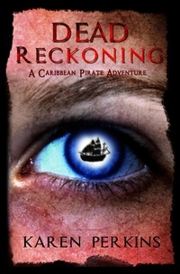  Karen Perkins - Dead Reckoning: A Caribbean Pirate Adventure Novel - The Valkyrie Series, #3.