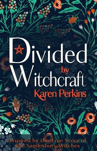  Karen Perkins - Divided by Witchcraft: The True Story of the Samlesbury Witches - The Great Northern Witch Hunts, #2.