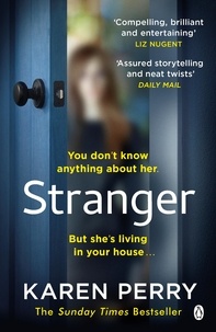 Karen Perry - Stranger - The unputdownable psychological thriller with an ending that will blow you away.