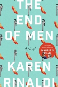 Karen Rinaldi - The End of Men - A Novel.
