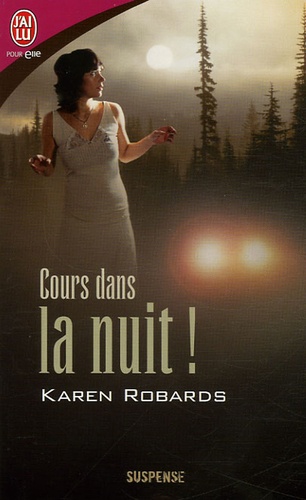 Karen Robards - Cours dans la nuit !.