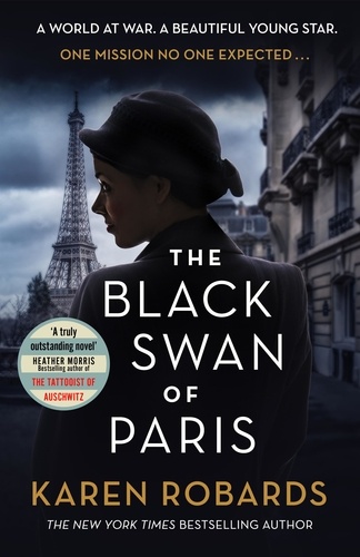 The Black Swan of Paris. The heart-breaking, gripping historical thriller for fans of Heather Morris