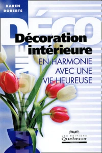 Décoration intérieure en harmonie avec une vie heureuse