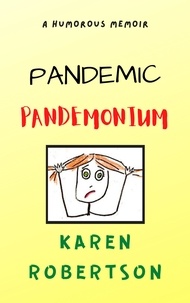  KAREN ROBERTSON - Pandemic Pandemonium.