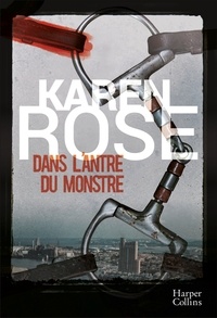 Karen Rose - Dans l'antre du monstre.