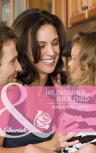 Karen Rose Smith - His Daughter…Their Child.