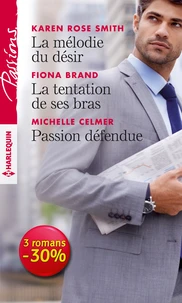 La mélodie du désir ; La tentation de ses bras ; Passion défendue