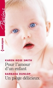 Karen Rose Smith et Barbara Dunlop - Pour l'amour d'un enfant ; Un piège délicieux.