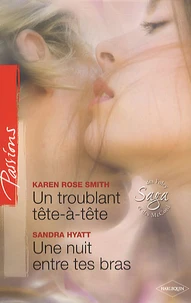 Un troublant tête-à-tête ; Une nuit entre tes bras