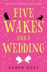 Karen Ross - Five Wakes and a Wedding.