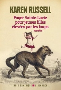 Valérie Malfoy et Karen Russell - Foyer Sainte-Lucie pour jeunes filles élevées par les loups.