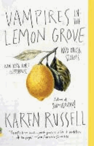 Karen Russell - Vampires in the Lemon Grove.