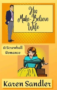 His Make-Believe Wife: A Screwball Romance