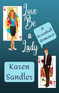 Love Be a Lady: A Screwball Romance