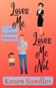Loves Me, Loves Me Not: A Screwball Romance