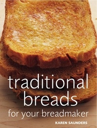 Karen Saunders - Traditional Breads For Your Breadmaker.