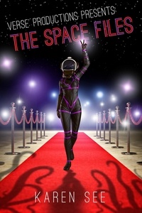  Karen See - Versé Productions Presents: The Space Files - Versé Productions Presents, #1.