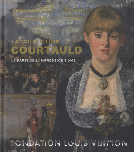 Karen Serres - La collection Courtauld - Le parti de l'impressionnisme.